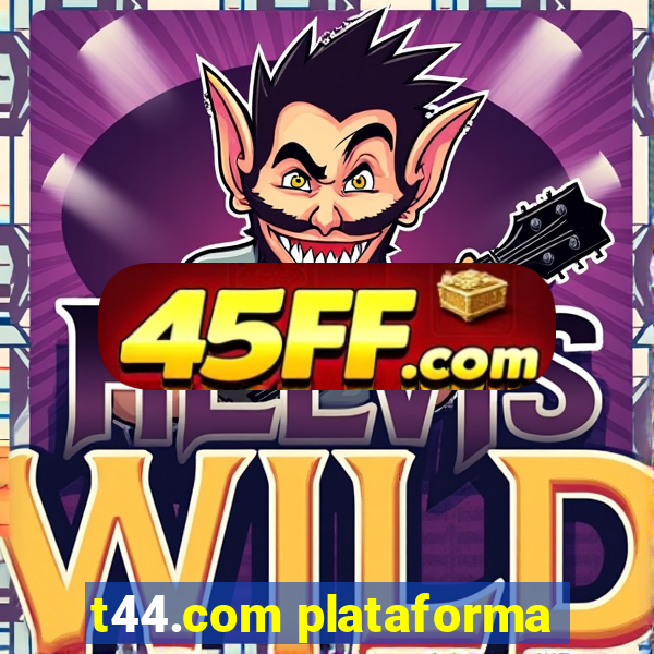 t44.com plataforma